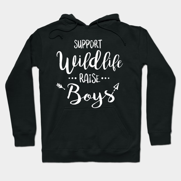 Support Wildlife Raise Boys - Funny T Shirt for Parents Hoodie by HopeandHobby